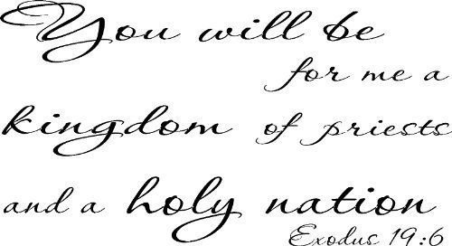 Exodus 19:6, Vinyl Wall Art, You Will Be for Me a Kingdom of Priests and a Ho...