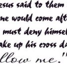 Luke 9:23, Vinyl Wall Art, Come After Me, Deny Self, Take up Cross Daily, Follow