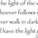 John 8:12, Vinyl Wall Art, I Am the Light of the World, Follows Me, Life Walk