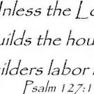 Psalm 127:1 11 x 22 Bible Verse Wall Decal ~ Scripture Wall Art Decor