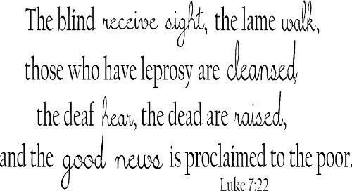 Luke 7:22, Vinyl Wall Art, The Blind Receive Sight, Lame Walk, Those Who Have...