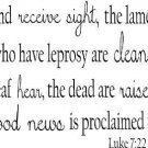 Luke 7:22, Vinyl Wall Art, The Blind Receive Sight, Lame Walk, Those Who Have...