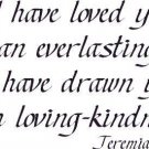 Jeremiah 31:3, Vinyl Wall Art, Loved You Everlasting Love, Drawn, Loving-kind...