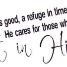 Nahum 1:7, Vinyl Wall Art, Rufuge for Those Who Trust in Him, Good, Cares, Bible