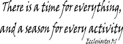 Ecclesiastes 3:1, Vinyl Wall Art, There Is a Time for Everything and a Season...
