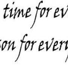 Ecclesiastes 3:1, Vinyl Wall Art, There Is a Time for Everything and a Season...