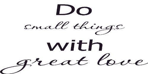 Do Small Things with Great Love, Vinyl Wall Art, Charity, Kindness
