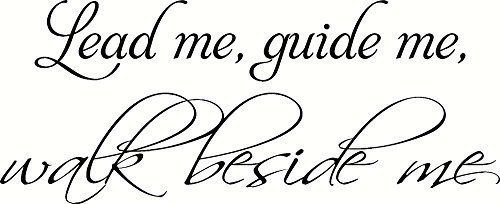 Lead Me Guide Me Walk Beside Me Bible Verse Inspired Wall Decal, Our Inspirat...