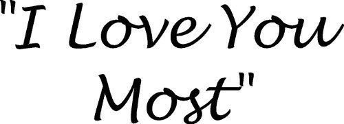 I Love You Most Vinyl Wall Art, decal, sticker, love quotes, couples