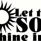 Let the Son, Bible verse wall decals, scripture, Vinyl Art, stickers, love quote
