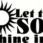 Let the Son, Bible verse wall decals, scripture, Vinyl Art, stickers, love quote
