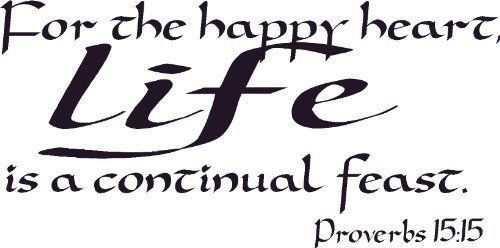 Proverbs 15:15, Vinyl Wall Art, For the Happy Heart, Life Is a Continual Feast