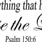Psalm 150:6, 11 x 22 Bible Verse Wall Decal ~ Scripture Wall Art Decor