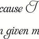 Because I 11 x 22 Bible Verse Wall Decal by Scripture Wall Art love quotes