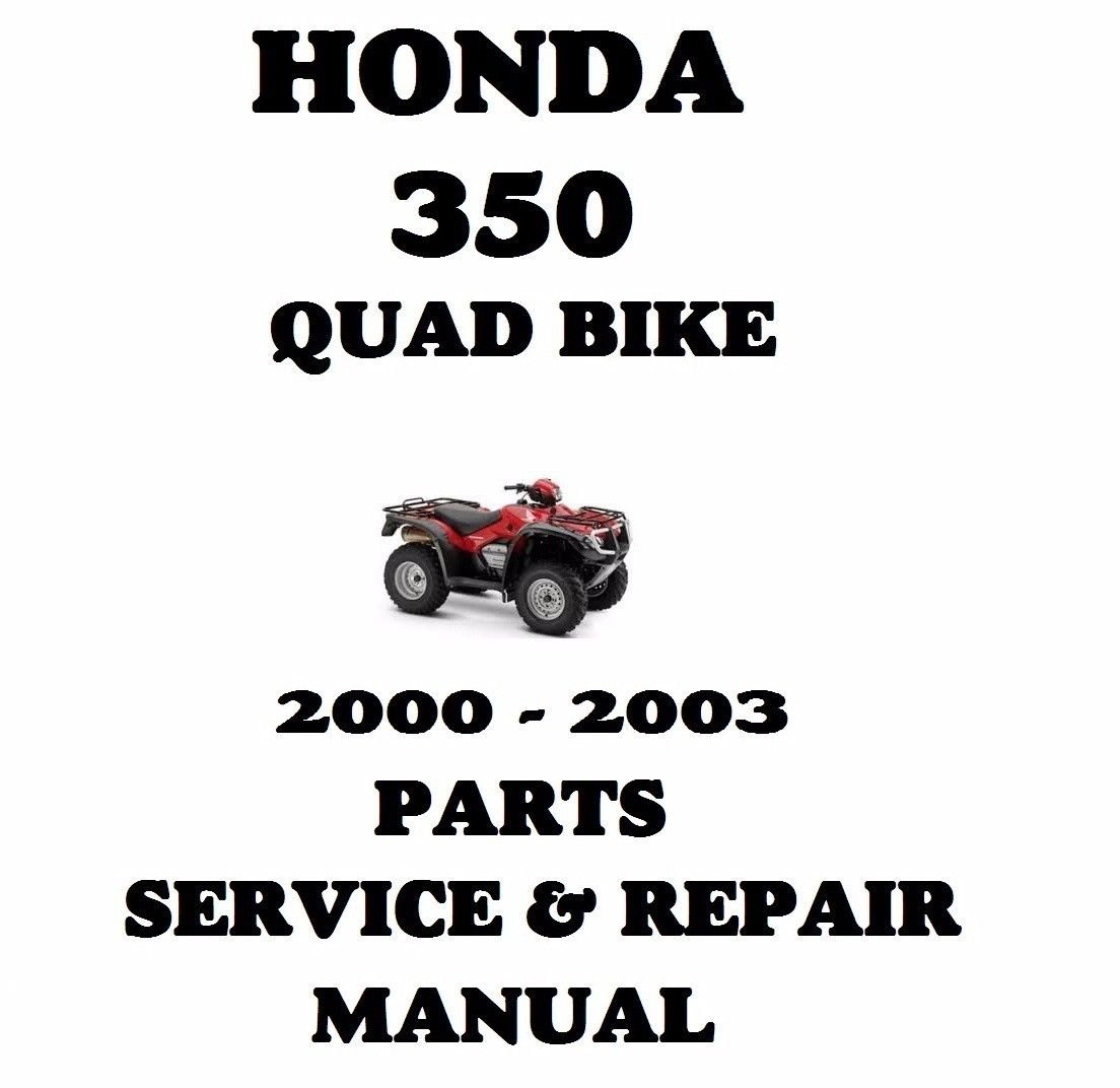 HONDA 350 2000 2003 PARTS SERVICE AND REPAIR MANUAL ATV QUAD BIKE 2X4 4X4