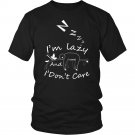 Funny T-Shirt I'm Lazy and I Don't Care Unisex Shirt