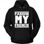 Pardon My French Hoodie Men Women France Paris Travel Funny Sweatshirt Hoodies