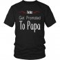 Papa Shirt The Best Get Promoted to Papa Father Daddy Father's Day New Grandpa
