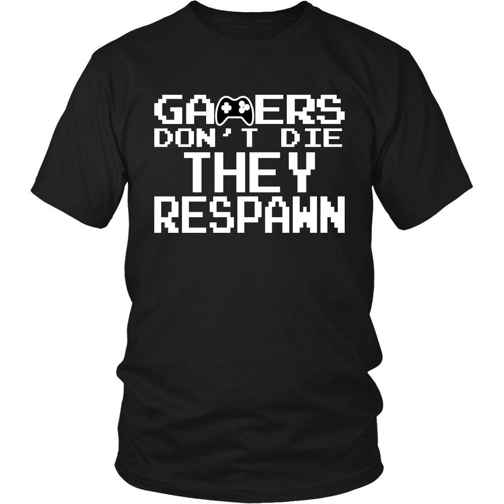 Gamers Don't Die They Respawn unisex Shirt Video Gamer Funny Shirt Gamer T Shirt