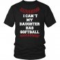 Softball Shirt I Can't My Daughter Has Softball Unisex Shirt Mom Dad Funny Shirt