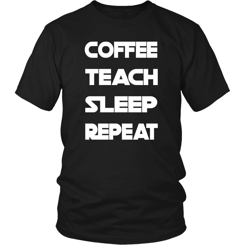 Coffee Teach Sleep Repeat Unisex Shirt Funny Teacher Professor Men Women T-Shirt