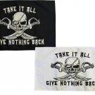 Take It All, Give Nothing Back - 12""X18"" Double Sided Nylon Flag