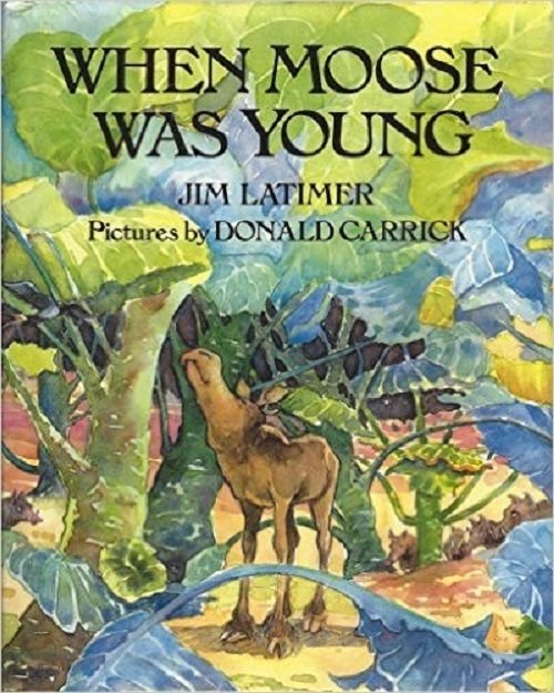 When Moose Was Young by Jim Latimer (1990, Hardcover)