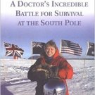 Ice Bound : A Doctor's Incredible Battle for Survival at the South Pole