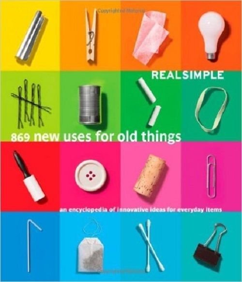 Real Simple 869 New Uses for Old Things