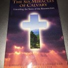 The Six Miracles of Calvary: Unveiling the Story o