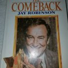 The Comeback (Jay Robinson as told to Jim Hardiman)