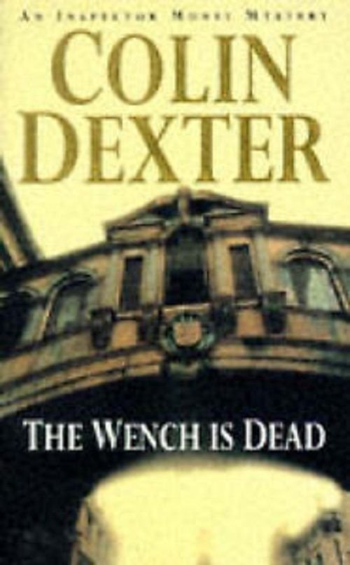 The Wench Is Dead (Inspector Morse Series #8)