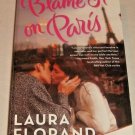 Blame It on Paris by Laura Florand (2010, Paperback)