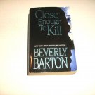 Close Enough to Kill by Beverly Barton (2006, Paperback)