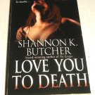 Love You to Death by Shannon K. Butcher (2009, Paperback)