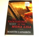 The Vanishing of the Mona Lisa by Martin Caparros and Martín Caparrós (2011, Pap
