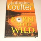 Thorndike Core: Born to Be Wild by Catherine Coulter (2007, Hardcover)