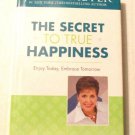 The Secret to True Happiness : Enjoy Today, Embrace Tomorrow by Joyce Meyer (200