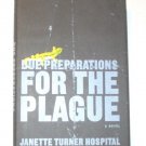 JANETTE TURNER HOSPITAL "DUE PREPARATIONS FOR THE PLAGUE" HB (FRIST EDITION)