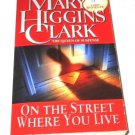 On the Street Where You Live by Mary Higgins Clark (2002, Paperback, Reprint)