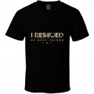 I Rescued My Best Friend T Shirt