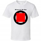 force-it-in-white T Shirt