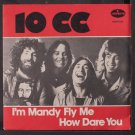 10 CC: I'm Mandy Fly Me / How Dare You 45 (Scandinavia, PS) Rock & Pop