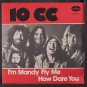 10 CC: I'm Mandy Fly Me / How Dare You 45 (Scandinavia, PS) Rock & Pop