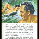 DUKE KAHANAMOKU TRUE VALUE ACTOR SURFER OLYMPIC GOLD MEDAL RECORD SWIMMING CARD
