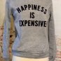 Sweatshirt Gray Light Weight Happiness is Expensive Size M or L