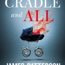 Cradle and All by James Patterson (2016, Hardcover)