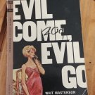 Evil Come, Evil Go by Whit Masterson (paperback)