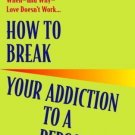 How to Break Your Addiction to a Person by Howard M. Halpern (2003, Paperback)