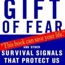 The Gift of Fear : And Other Survival Signals That Protect Us from Violence by G